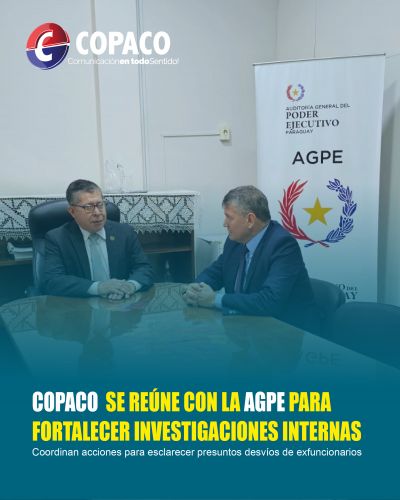 COPACO SE REÚNE CON LA AGPE PARA FORTALECER INVESTIGACIONES INTERNAS